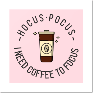 Hocus Pocus I Need Coffee to Focus Posters and Art